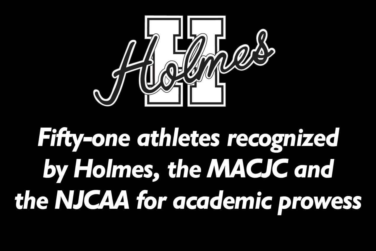 Fifty-one athletes recognized by Holmes, the MACJC and the NJCAA for academic prowess